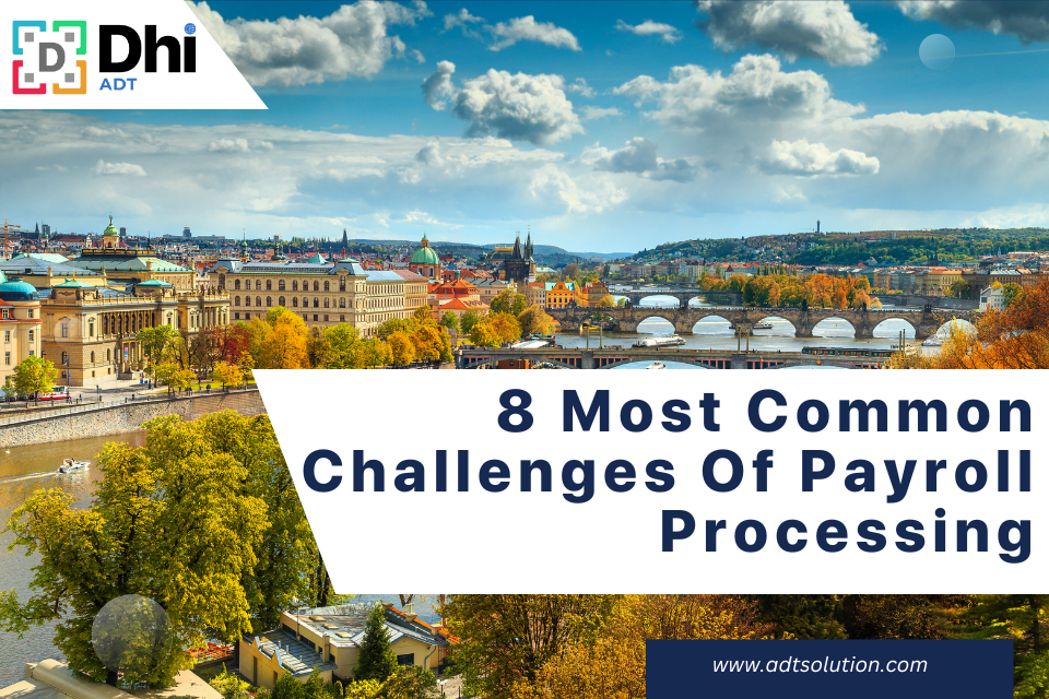 8 Most Common Challenges Of Payroll Processing