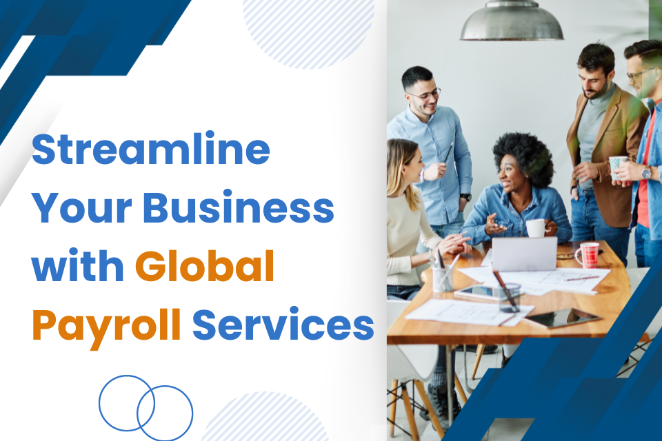Streamline Your Business with Global Payroll Services