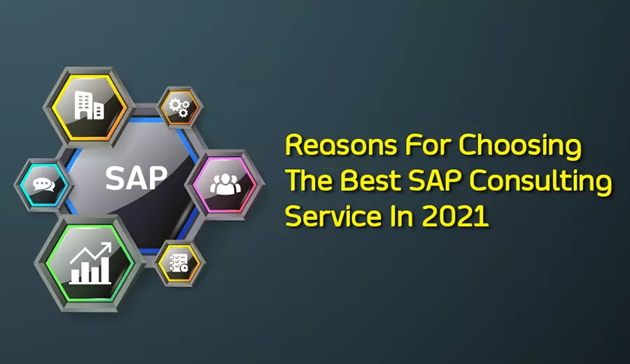 REASONS FOR CHOOSING THE BEST SAP CONSULTING SERVICE IN 2021